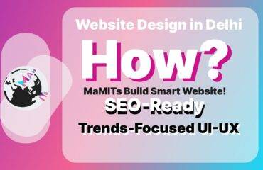 Website Design in Delhi | web designing company Delhi | web developer in Delhi MaMITs | website designer in Delhi | website redesign company in Delhi | website making company in Delhi
